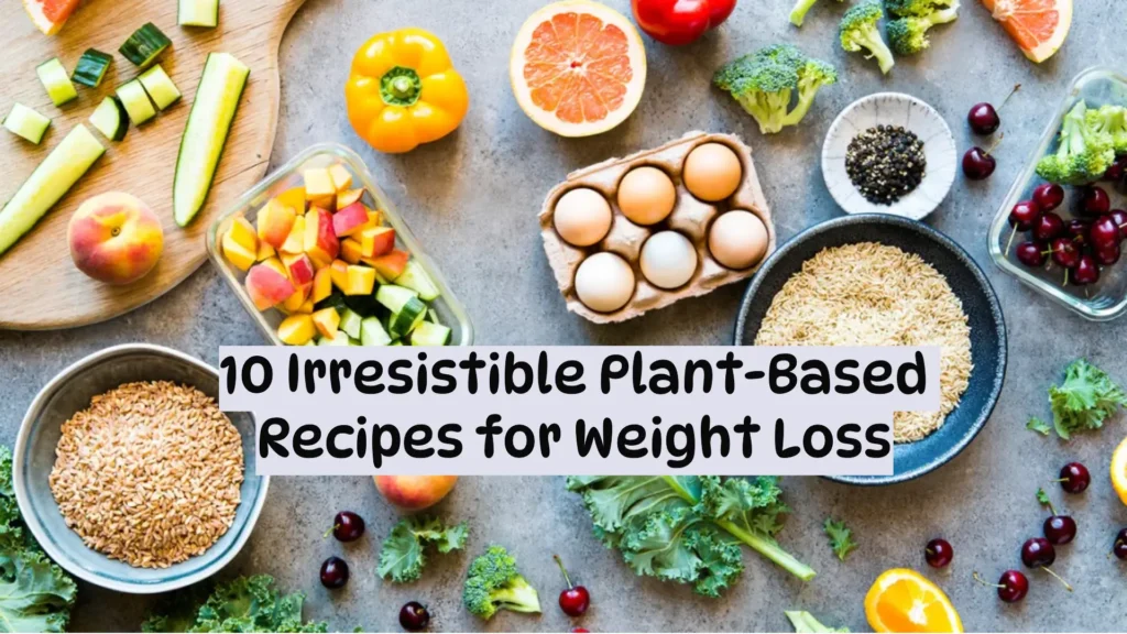 Plant-Based Recipes for Weight Loss