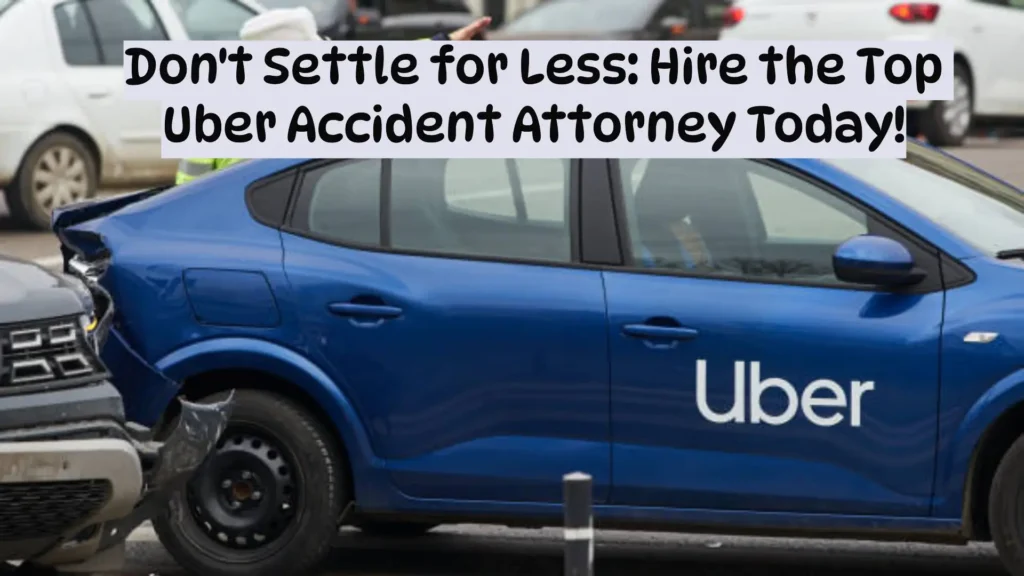 Top Uber Accident Attorney